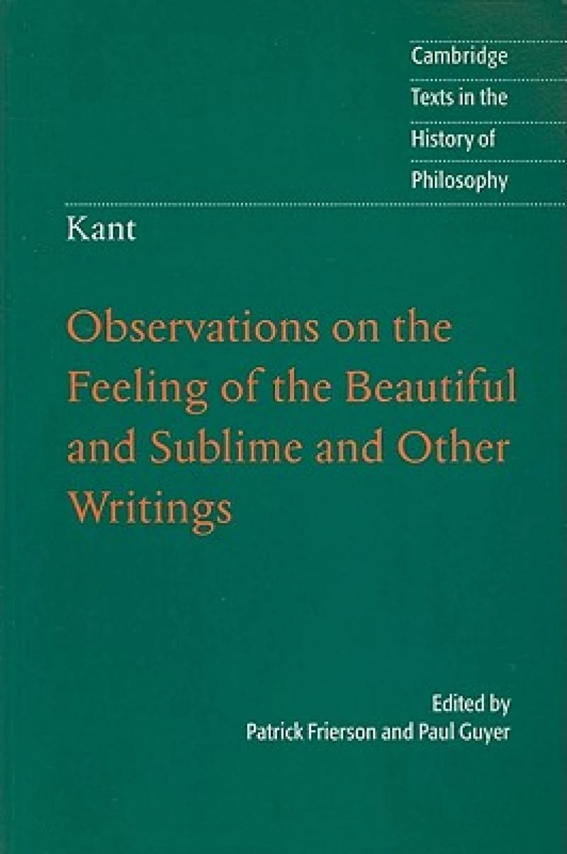 Kant: Observations on the Feeling of the Beautiful and Sublime and Other Writings
