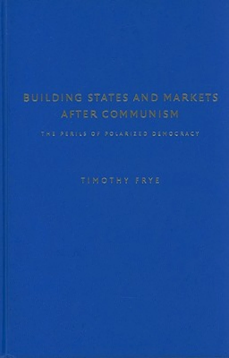 Building States and Markets after Communism