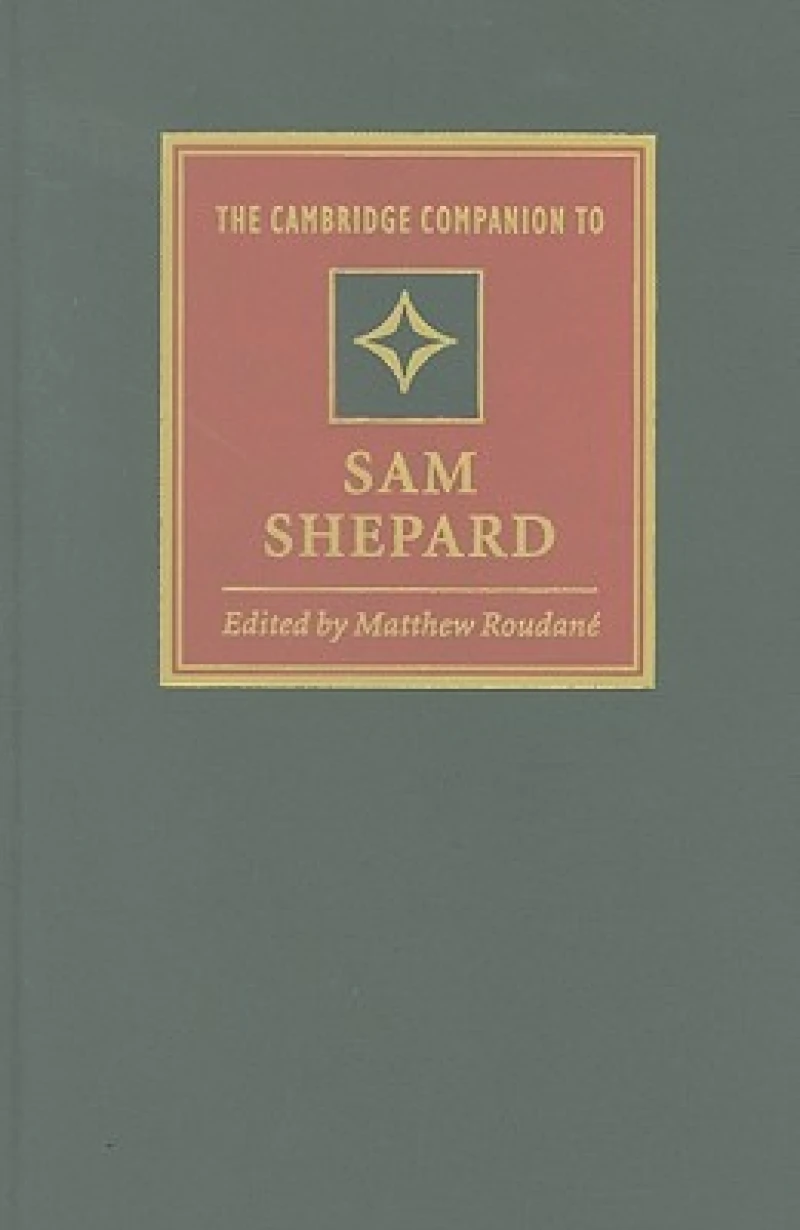 The Cambridge Companion to Sam Shepard