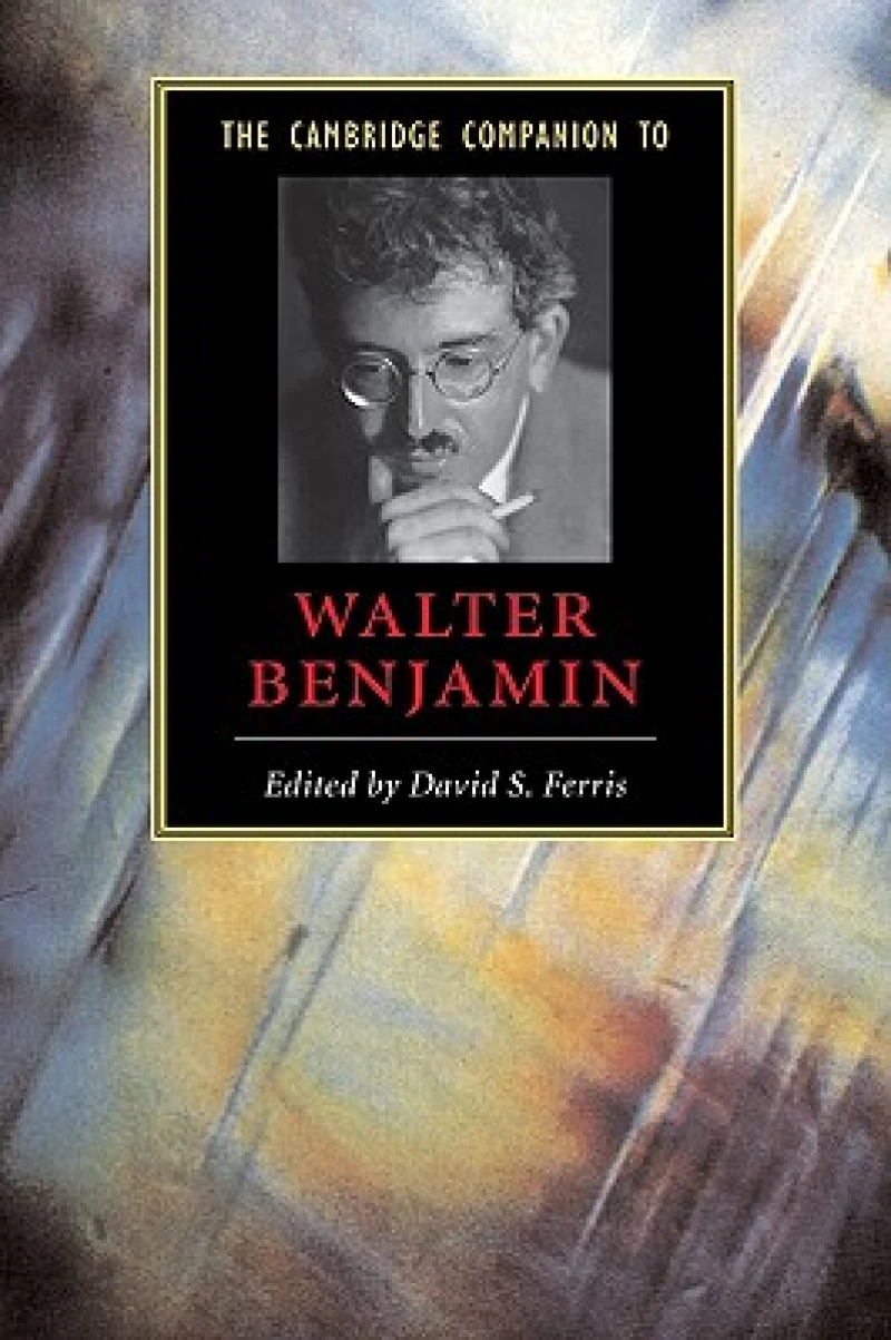 The Cambridge Companion to Walter Benjamin