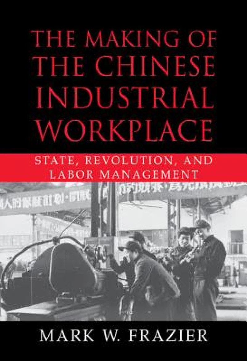 The Making of the Chinese Industrial Workplace
