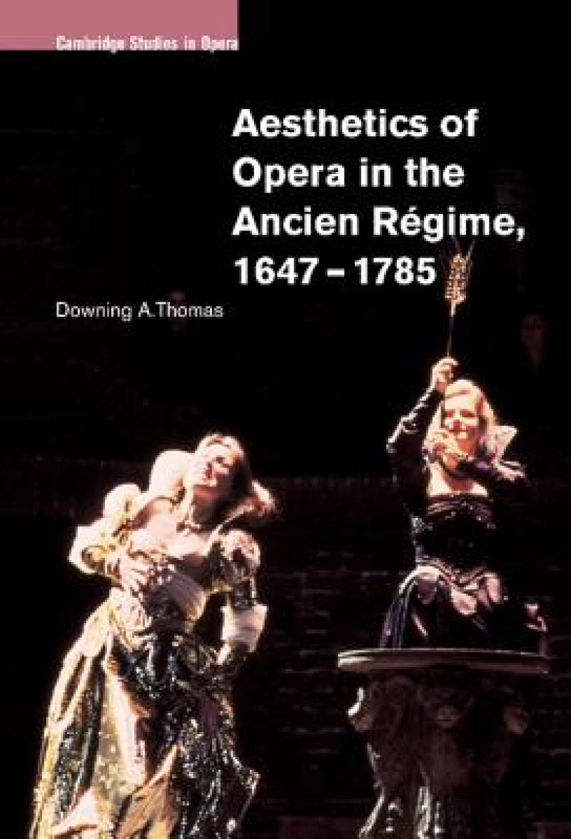Aesthetics of Opera in the Ancien Regime, 1647–1785