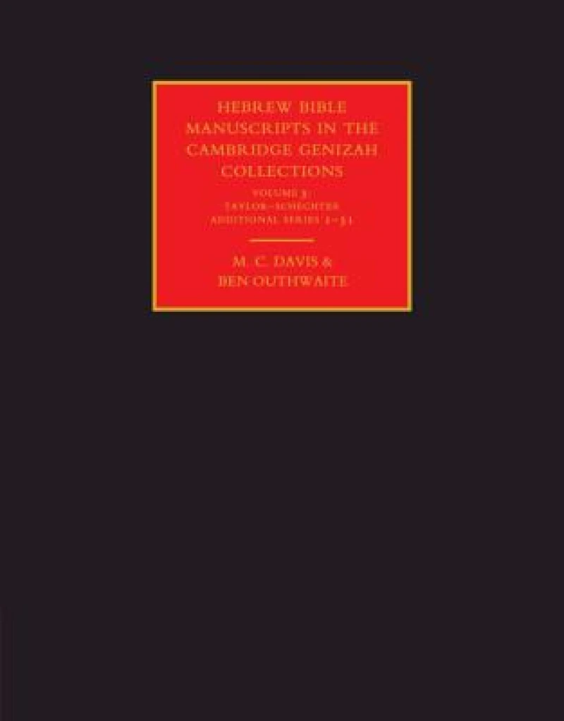 Hebrew Bible Manuscripts in the Cambridge Genizah Collections: Volume 3, Taylor-Schechter Additional Series 1-31