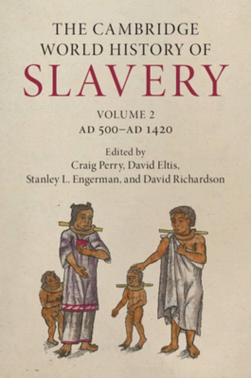 The Cambridge World History of Slavery: Volume 2, AD 500–AD 1420