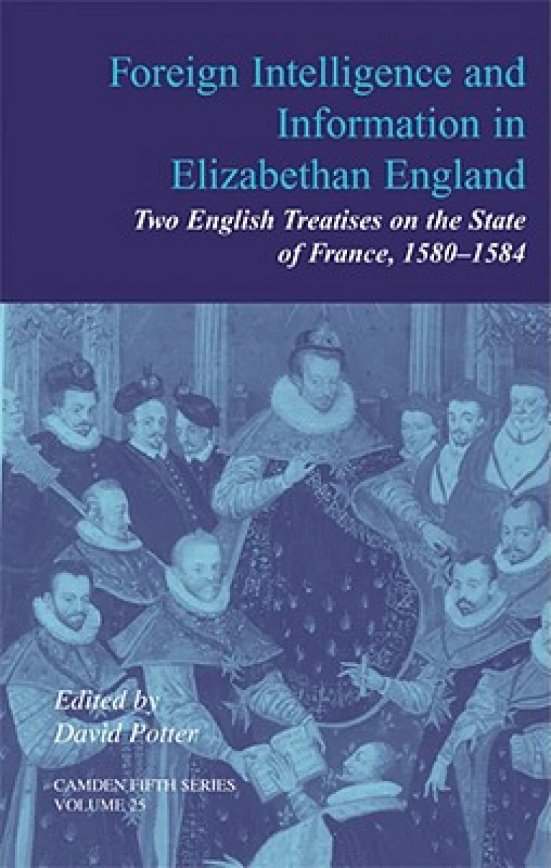 Foreign Intelligence and Information in Elizabethan England: Volume 25