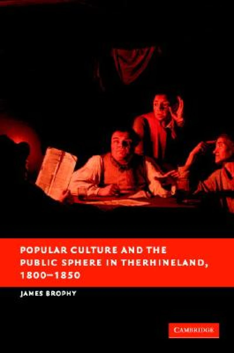 Popular Culture and the Public Sphere in the Rhineland, 1800–1850