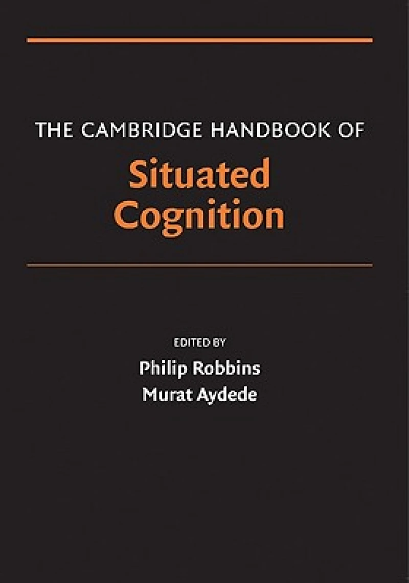 The Cambridge Handbook of Situated Cognition