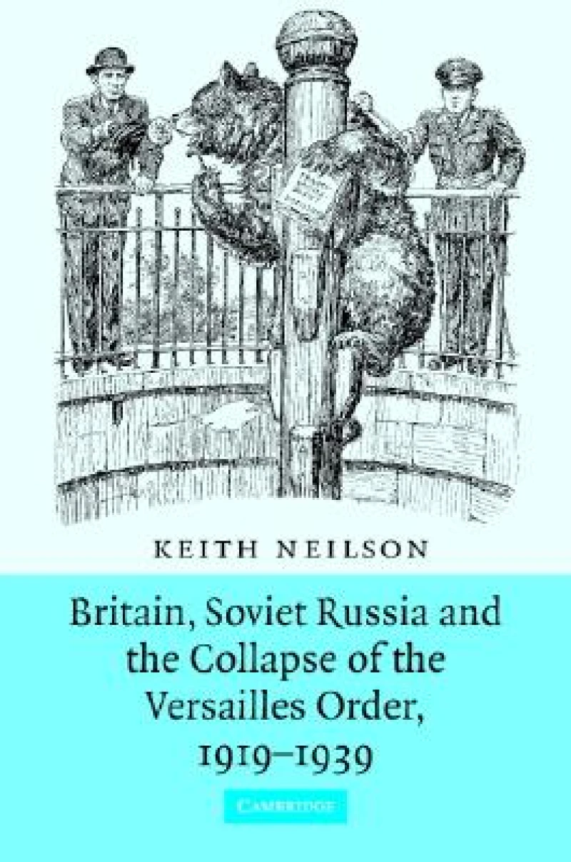 Britain, Soviet Russia and the Collapse of the Versailles Order, 1919–1939