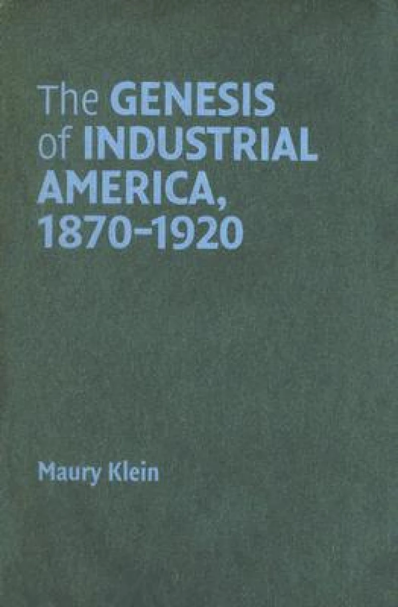 The Genesis of Industrial America, 1870–1920