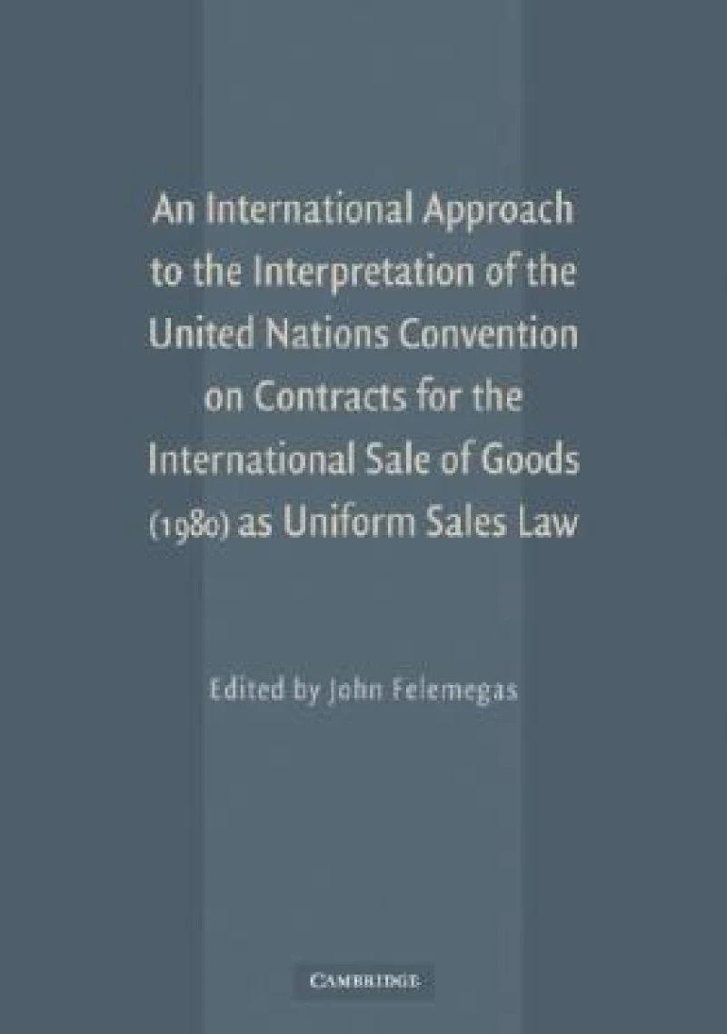 An International Approach to the Interpretation of the United Nations Convention on Contracts for the International Sale of Goods (1980) as Uniform Sales Law