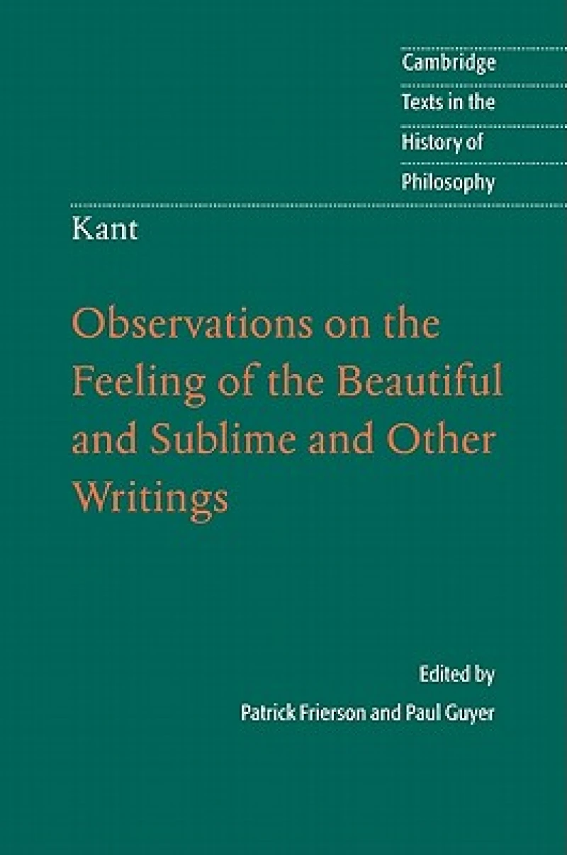 Kant: Observations on the Feeling of the Beautiful and Sublime and Other Writings
