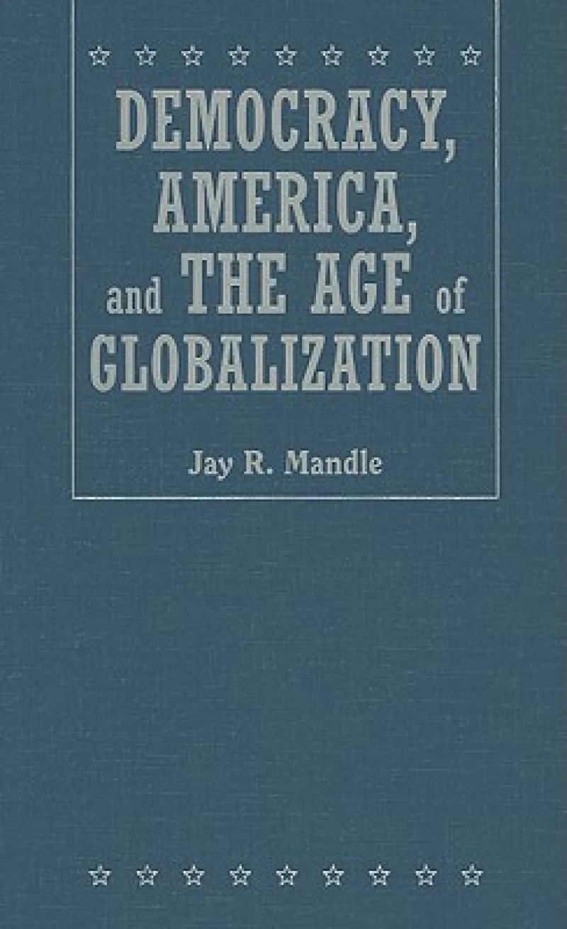 Democracy, America, and the Age of Globalization