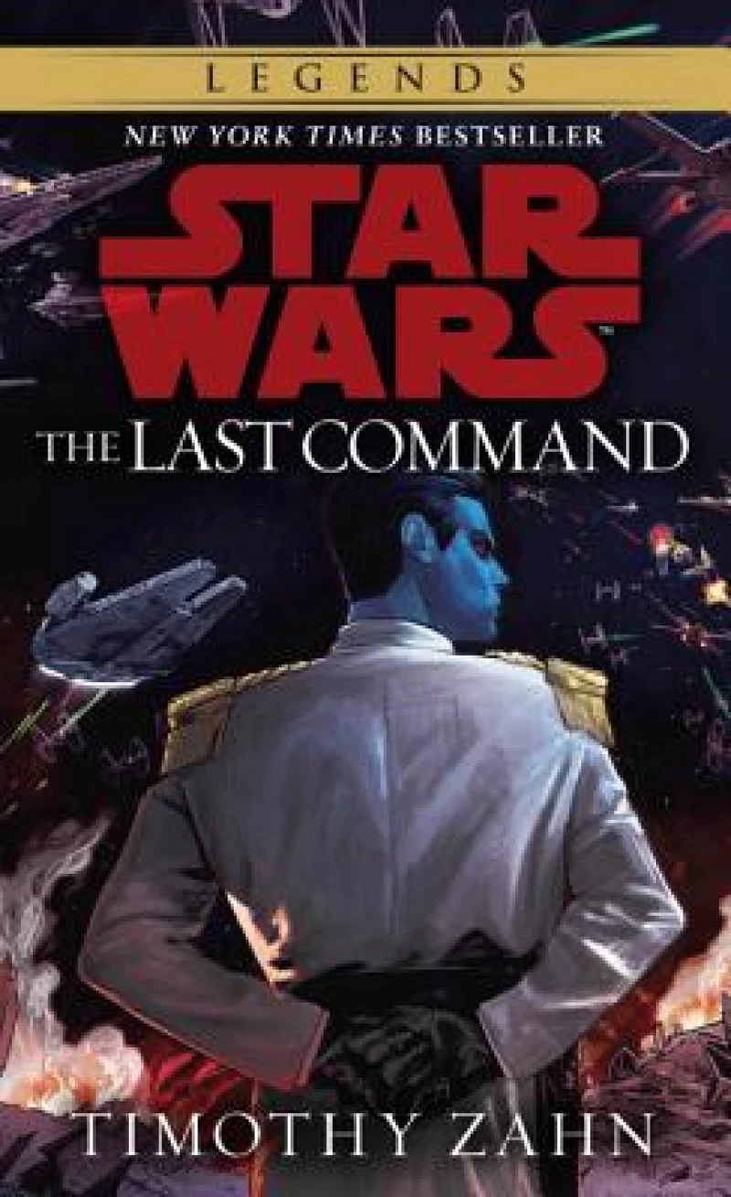 The Last Command: Star Wars Legends (The Thrawn Trilogy)