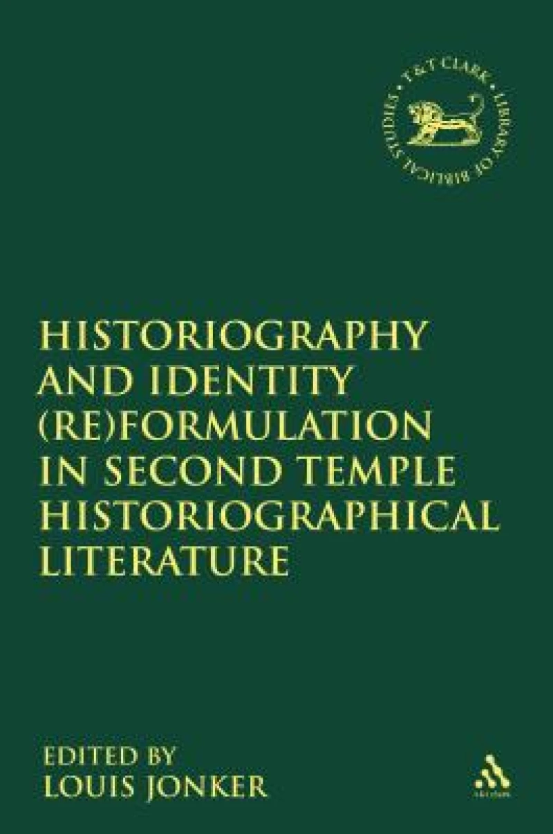 Historiography and Identity (Re)formulation in Second Temple Historiographical Literature