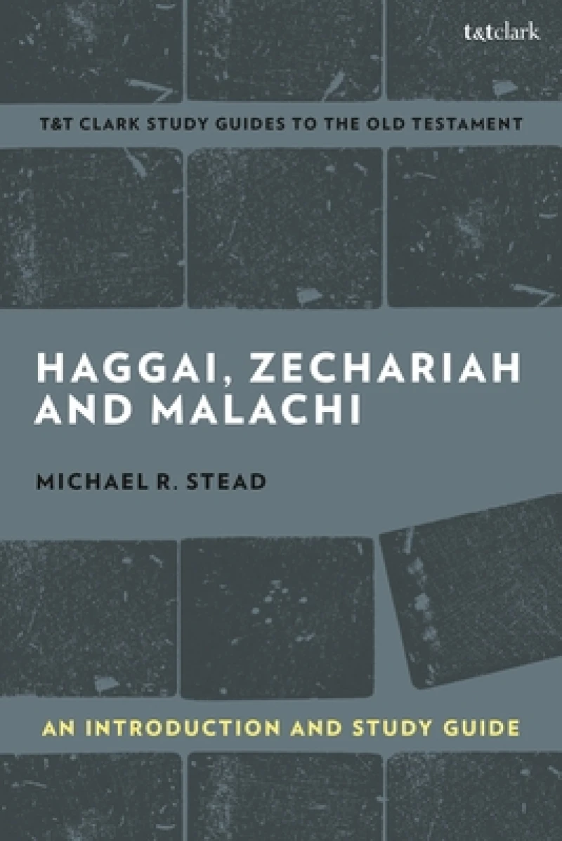 Haggai, Zechariah, and Malachi: An Introduction and Study Guide