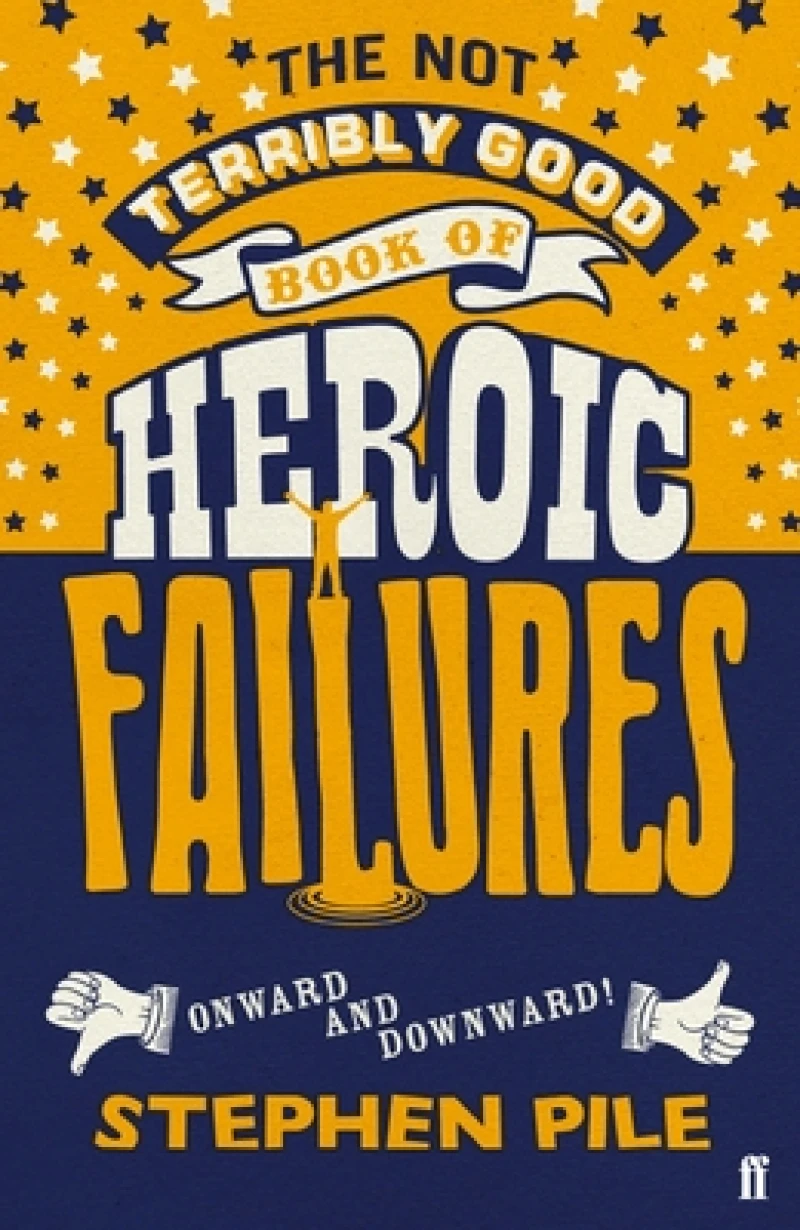 The Not Terribly Good Book of Heroic Failures