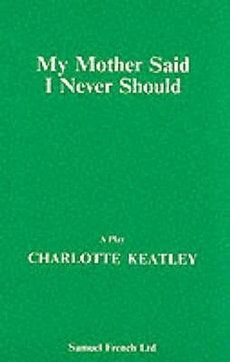 My Mother Said I Never Should