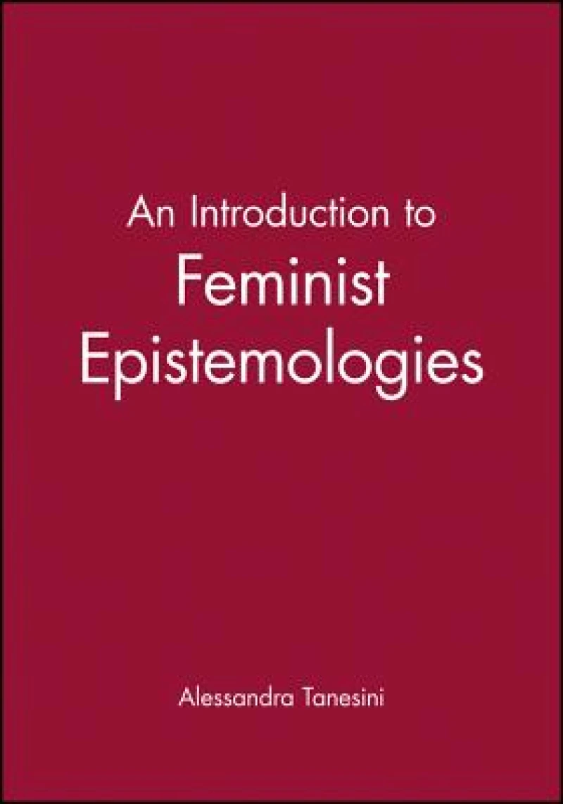 An Introduction to Feminist Epistemologies