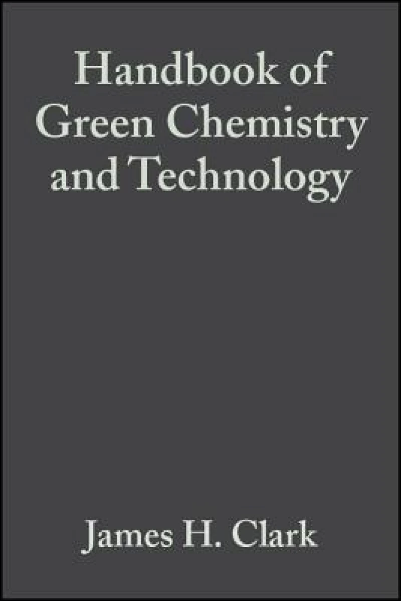 Handbook of Green Chemistry and Technology