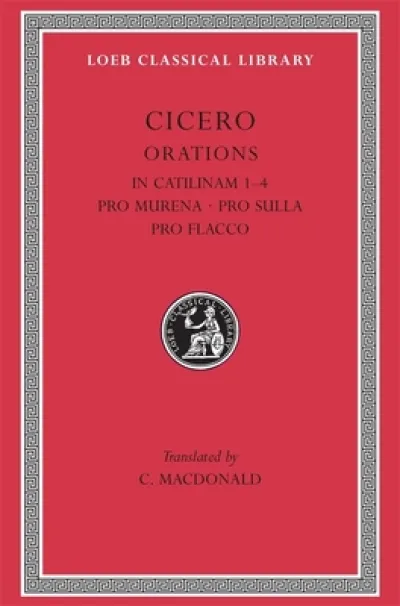 In Catilinam 1–4. Pro Murena. Pro Sulla. Pro Flacco