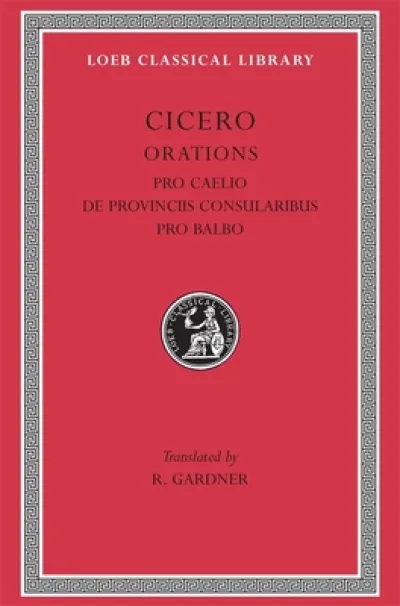 Pro Caelio. De Provinciis Consularibus. Pro Balbo