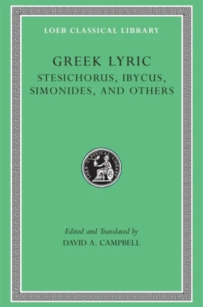 Greek Lyric, Volume III: Stesichorus, Ibycus, Simonides, and Others