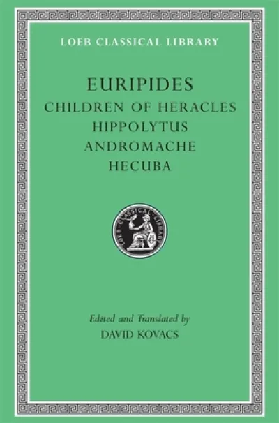 Children of Heracles. Hippolytus. Andromache. Hecuba