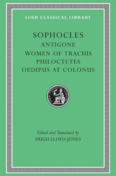 Antigone. Women of Trachis. Philoctetes. Oedipus at Colonus