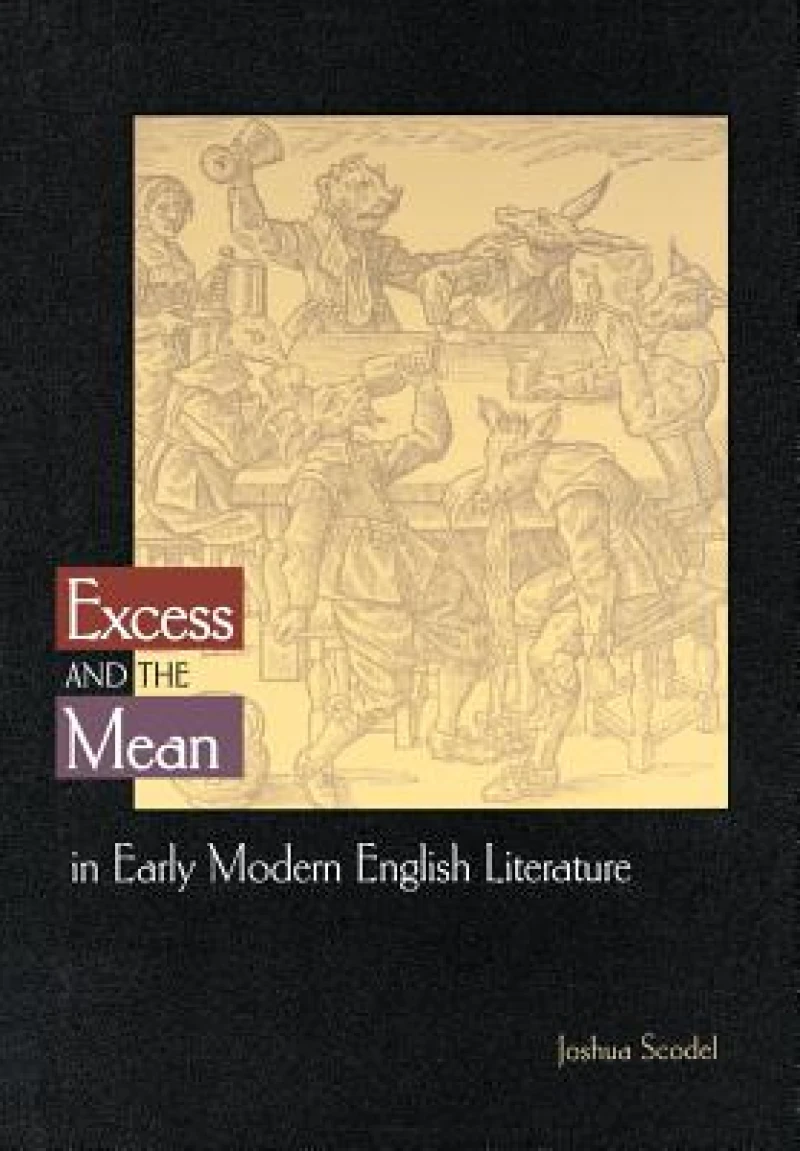 Excess and the Mean in Early Modern English Literature