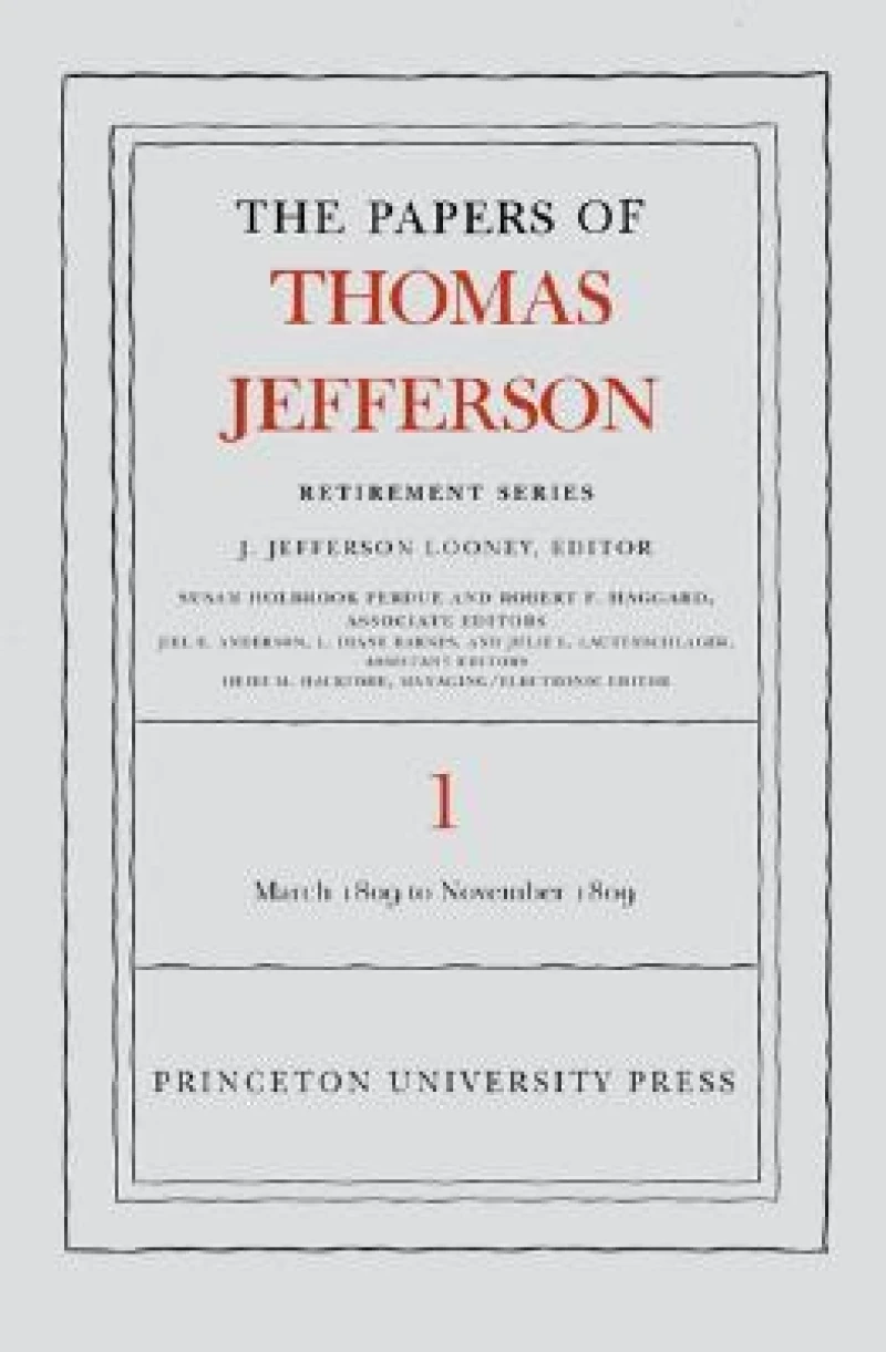The Papers of Thomas Jefferson, Retirement Series, Volume 1