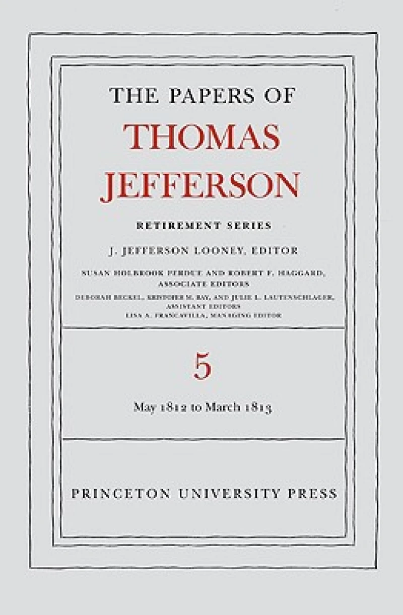 The Papers of Thomas Jefferson, Retirement Series, Volume 5