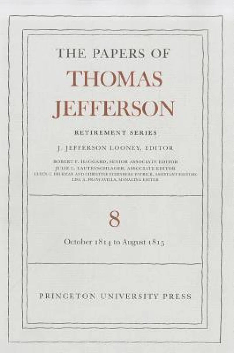The Papers of Thomas Jefferson, Retirement Series, Volume 8