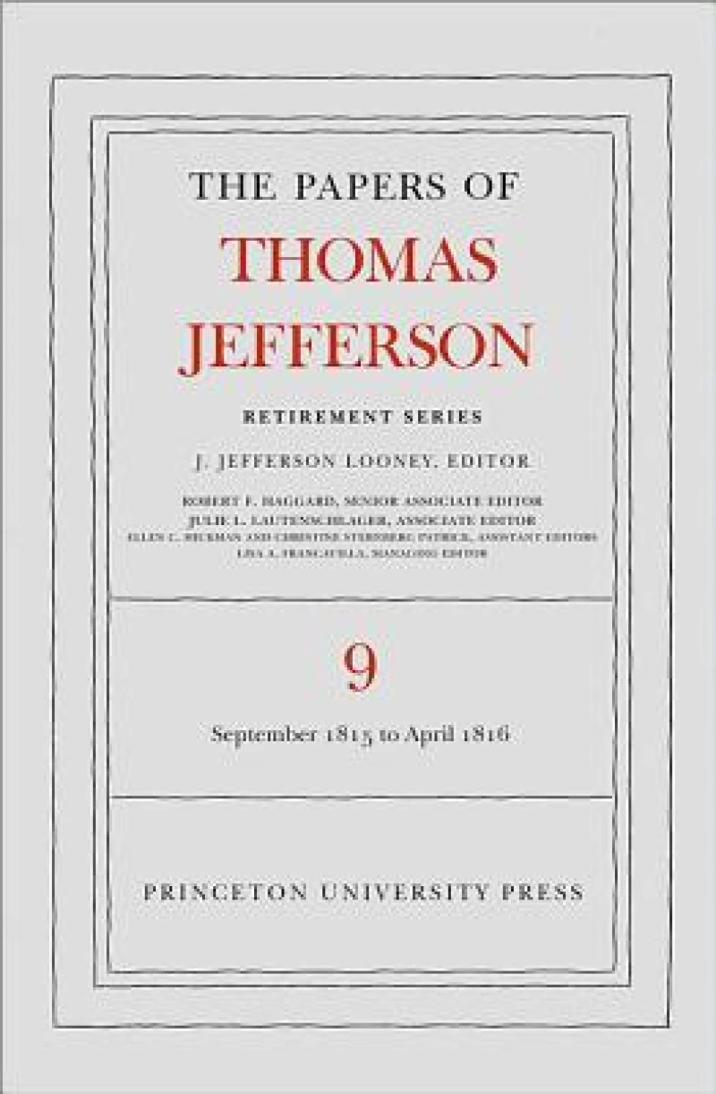 The Papers of Thomas Jefferson, Retirement Series, Volume 9