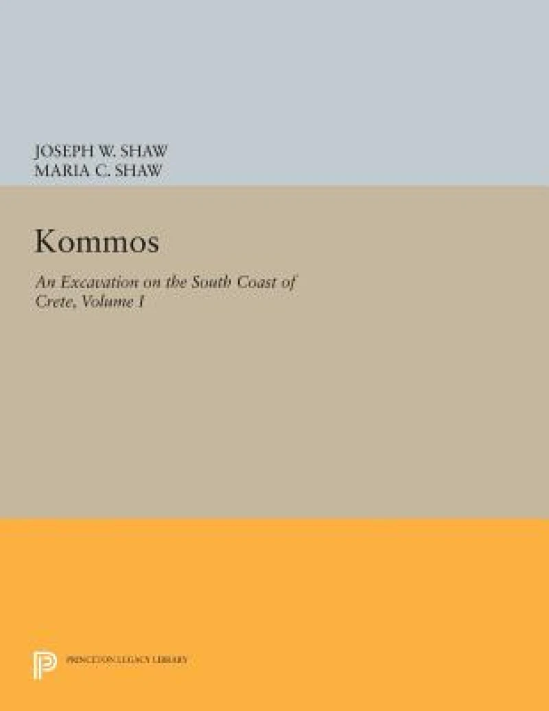 Kommos: An Excavation on the South Coast of Crete, Volume I, Part I