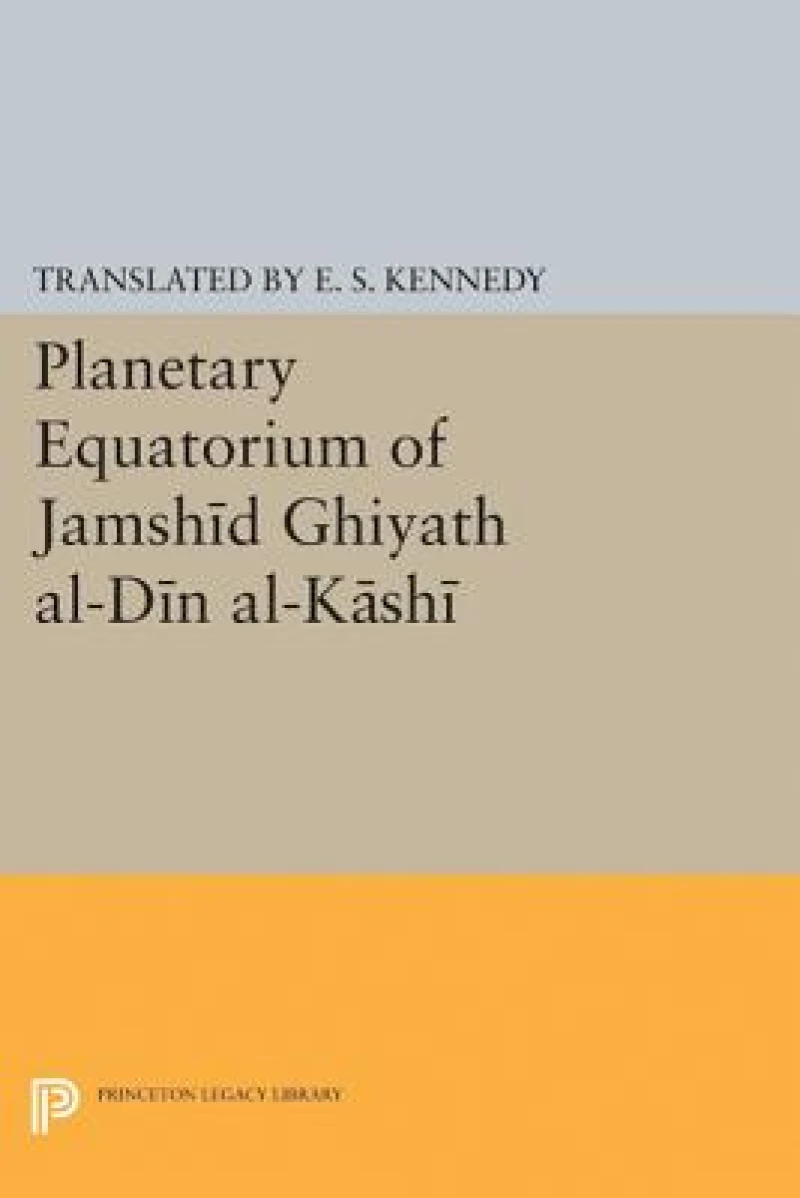 Planetary Equatorium of Jamshid Ghiyath al-Din al-Kashi