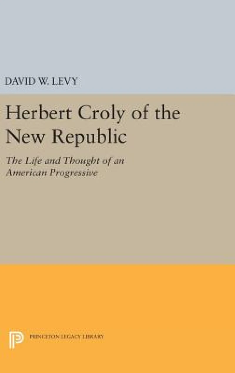 Herbert Croly of the New Republic