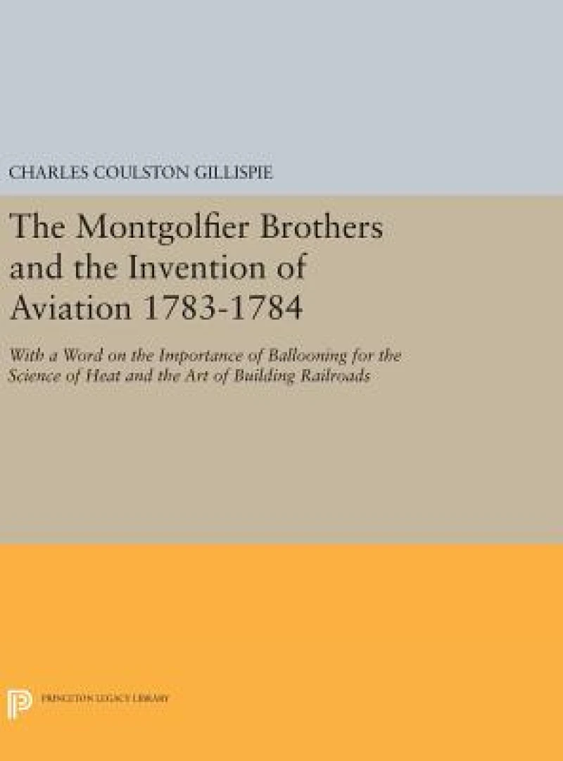 The Montgolfier Brothers and the Invention of Aviation 1783-1784