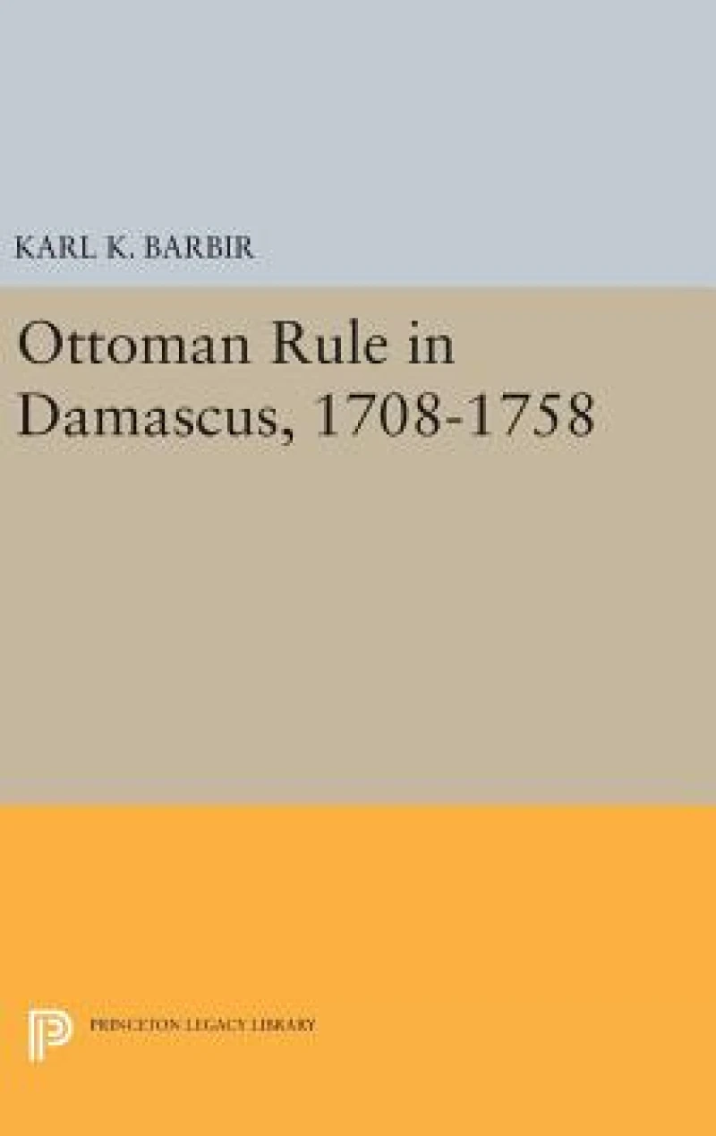 Ottoman Rule in Damascus, 1708-1758