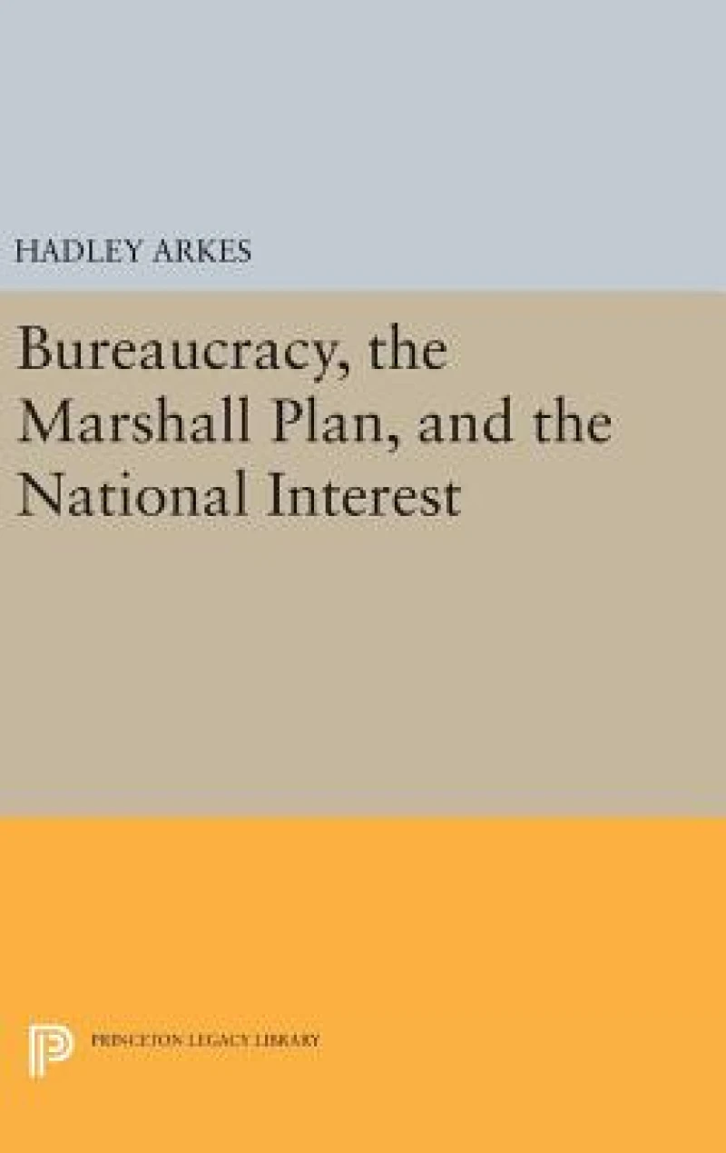Bureaucracy, the Marshall Plan, and the National Interest