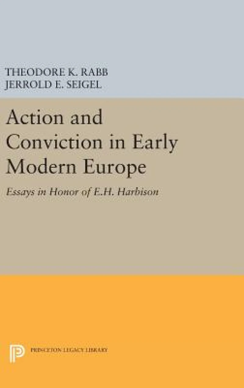 Action and Conviction in Early Modern Europe