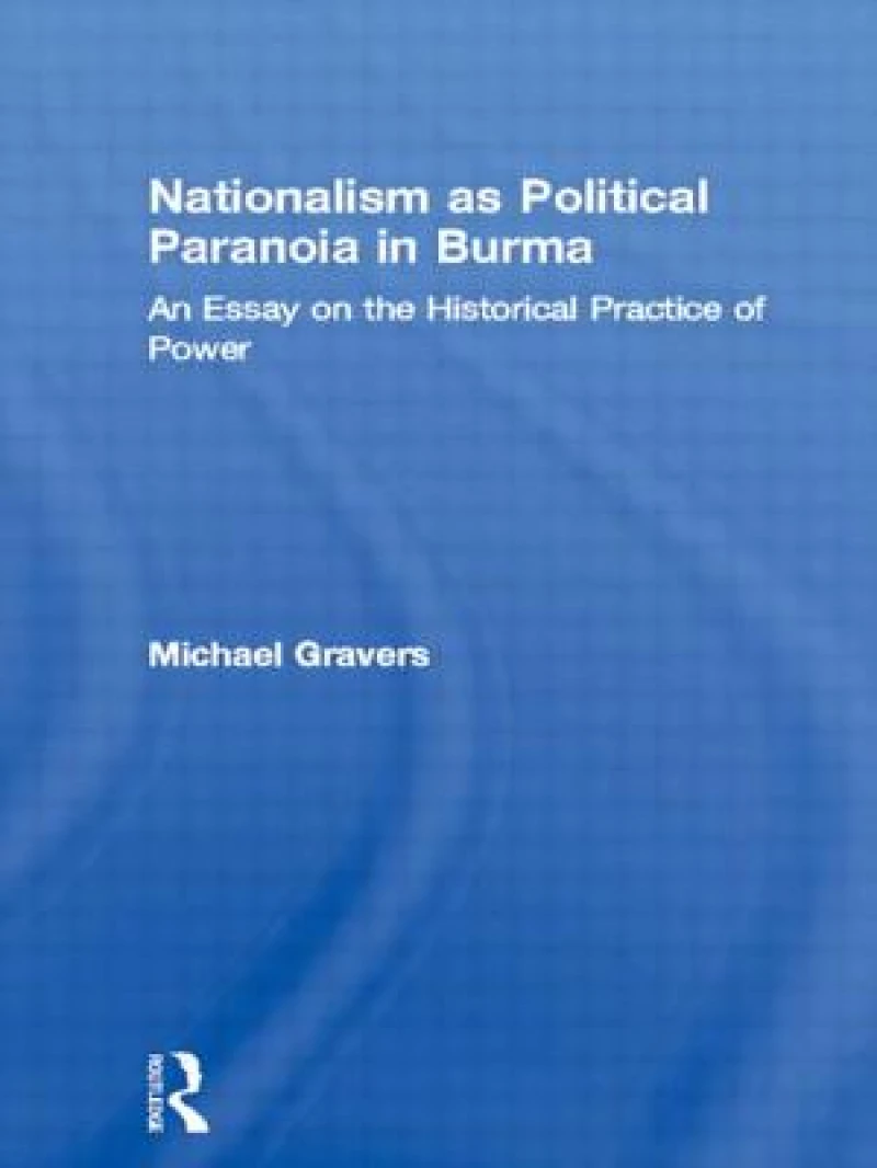 Nationalism as Political Paranoia in Burma