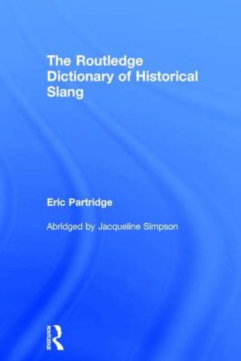 The Routledge Dictionary of Historical Slang