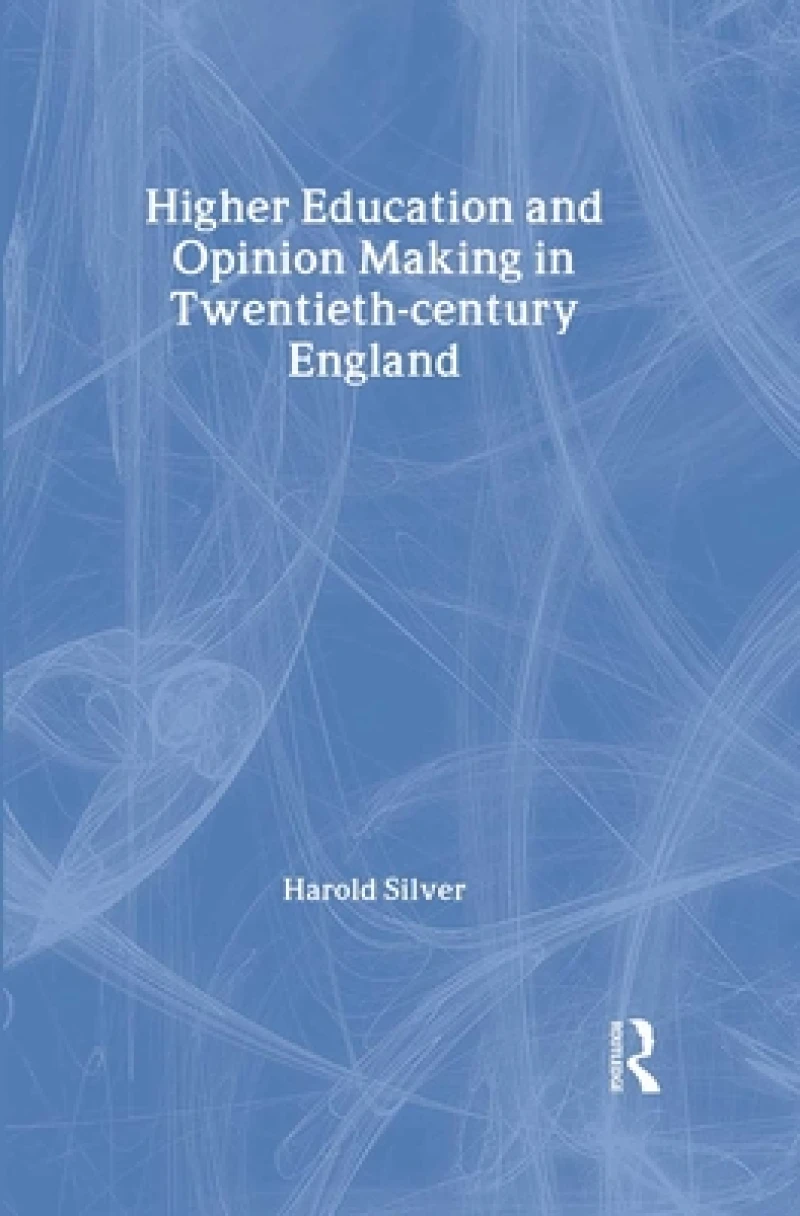 Higher Education and Policy-making in Twentieth-century England