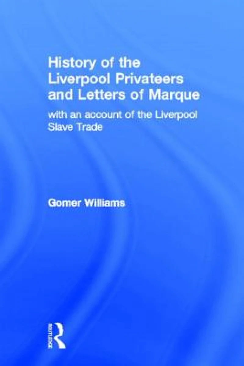 History of the Liverpool Privateers and Letter of Marque