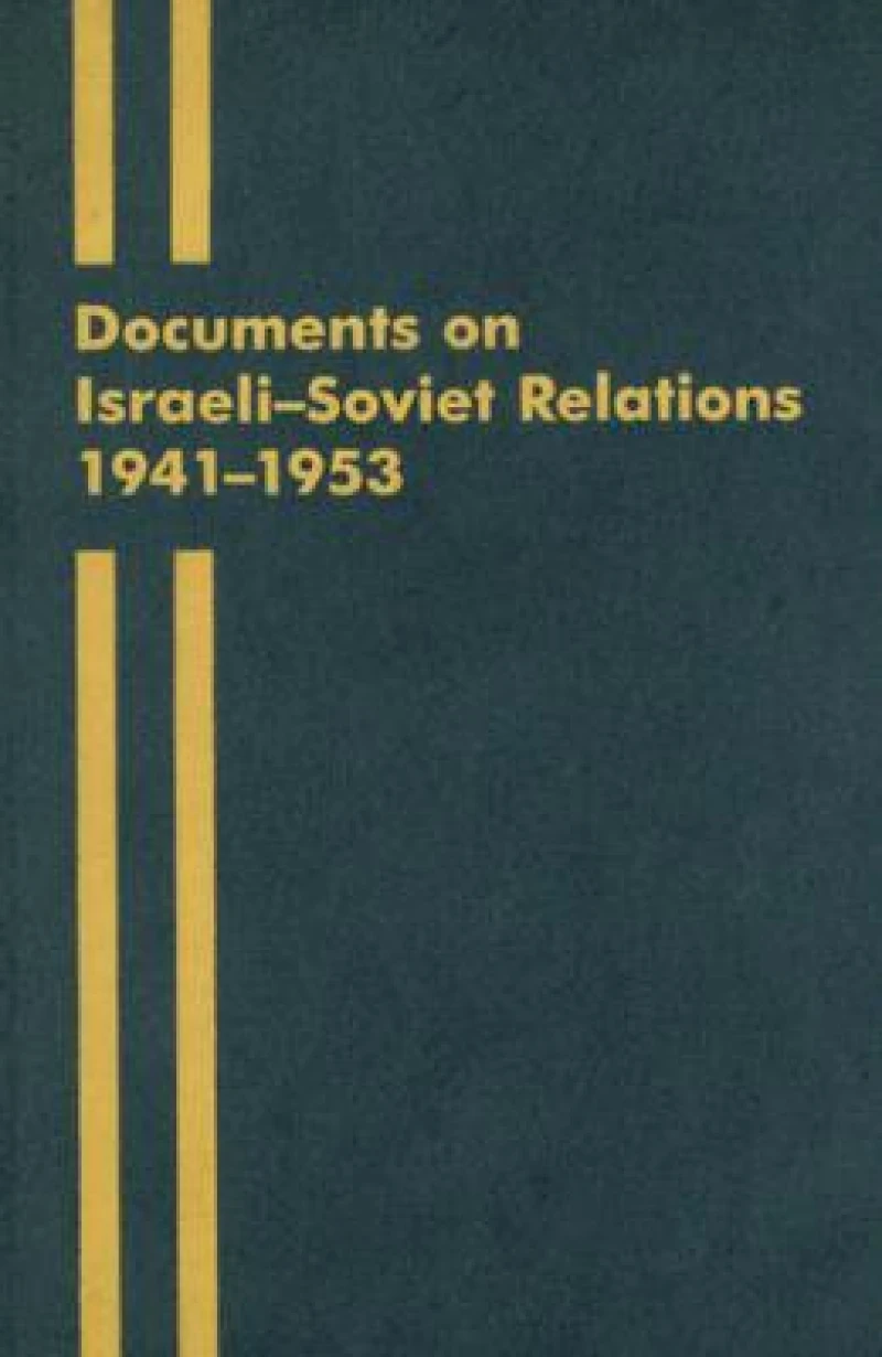 Documents on Israeli-Soviet Relations 1941-1953