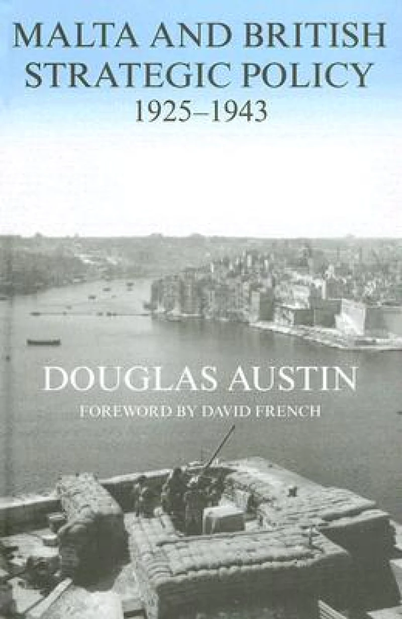 Malta and British Strategic Policy, 1925-43
