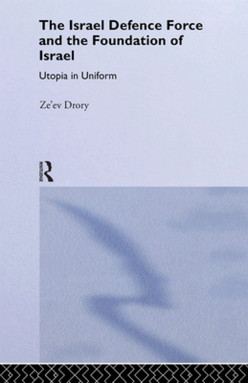 The Israeli Defence Forces and the Foundation of Israel