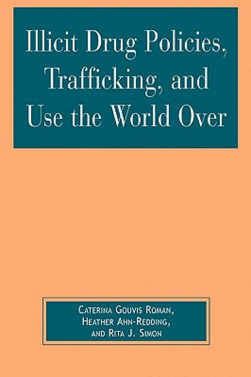 Illicit Drug Policies, Trafficking, and Use the World Over