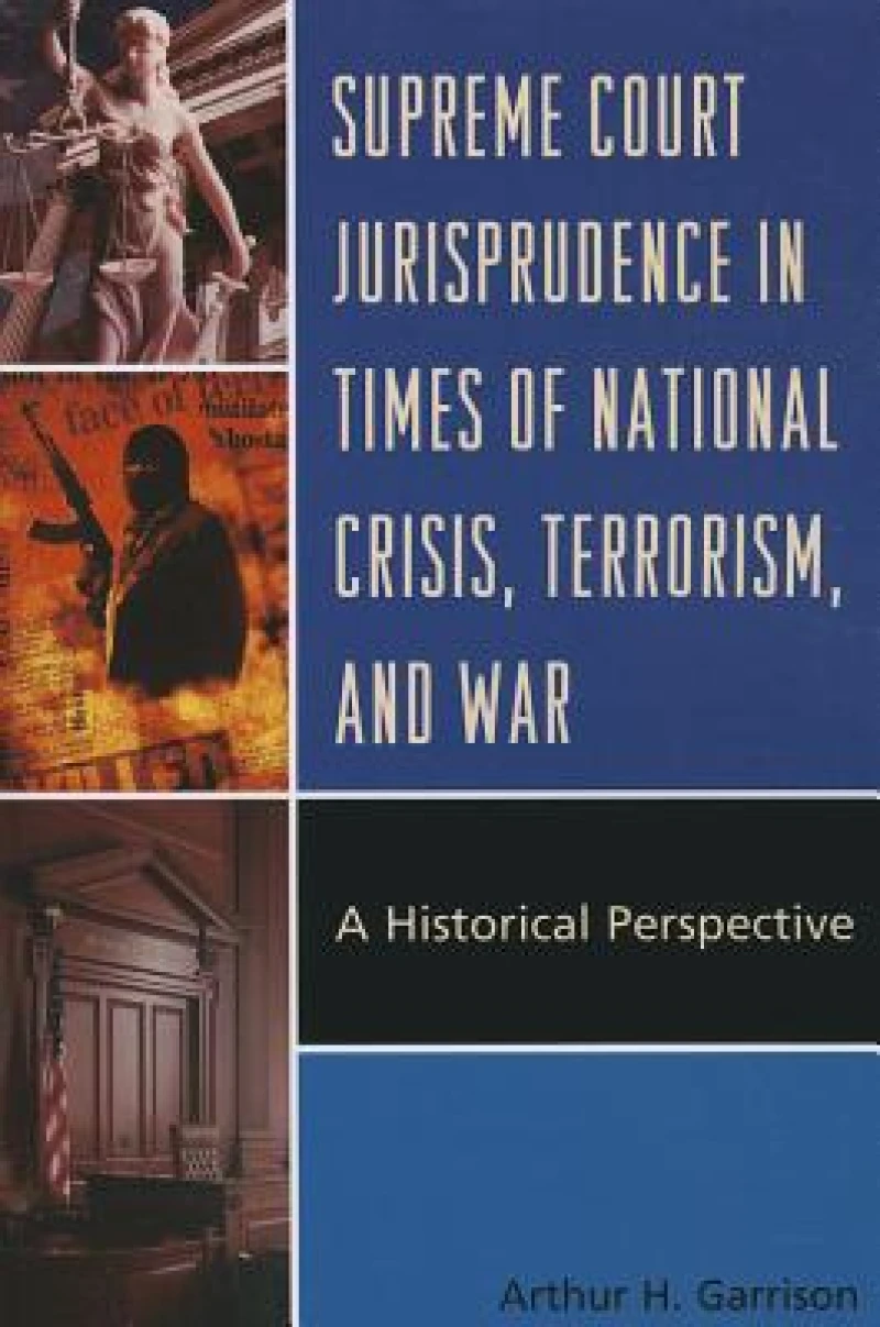 Supreme Court Jurisprudence in Times of National Crisis, Terrorism, and War