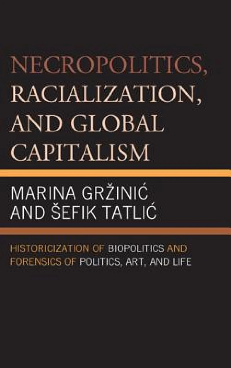 Necropolitics, Racialization, and Global Capitalism